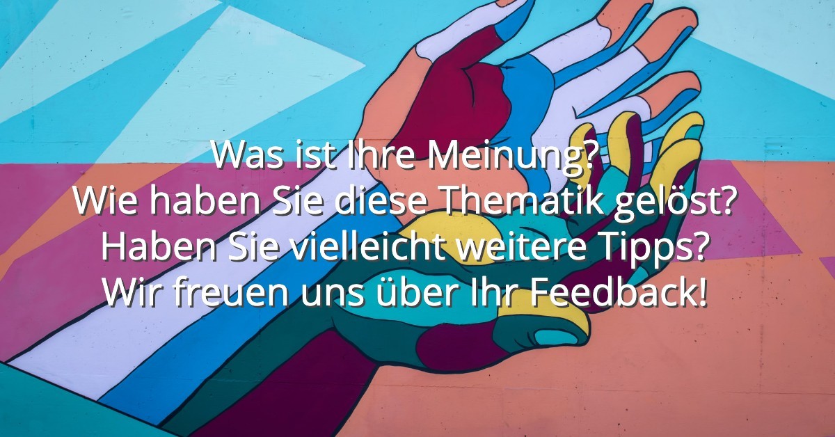 Wir freuen uns über Ihr Feedback zu diesem Artikel. Wenn Sie weitere Tipps und Anregungen haben, so sind diese herzlich willkommen.