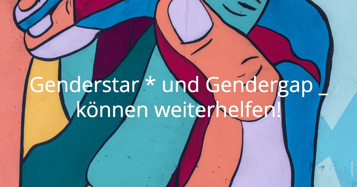 Der sogenannte Gender-Star * oder Gender-Gap _ können Sie bei der Gestaltung einer gendersensiblen/geschlechtsneutralen Anrede, die keinen diskriminiert oder verletzt, unterstützen.
