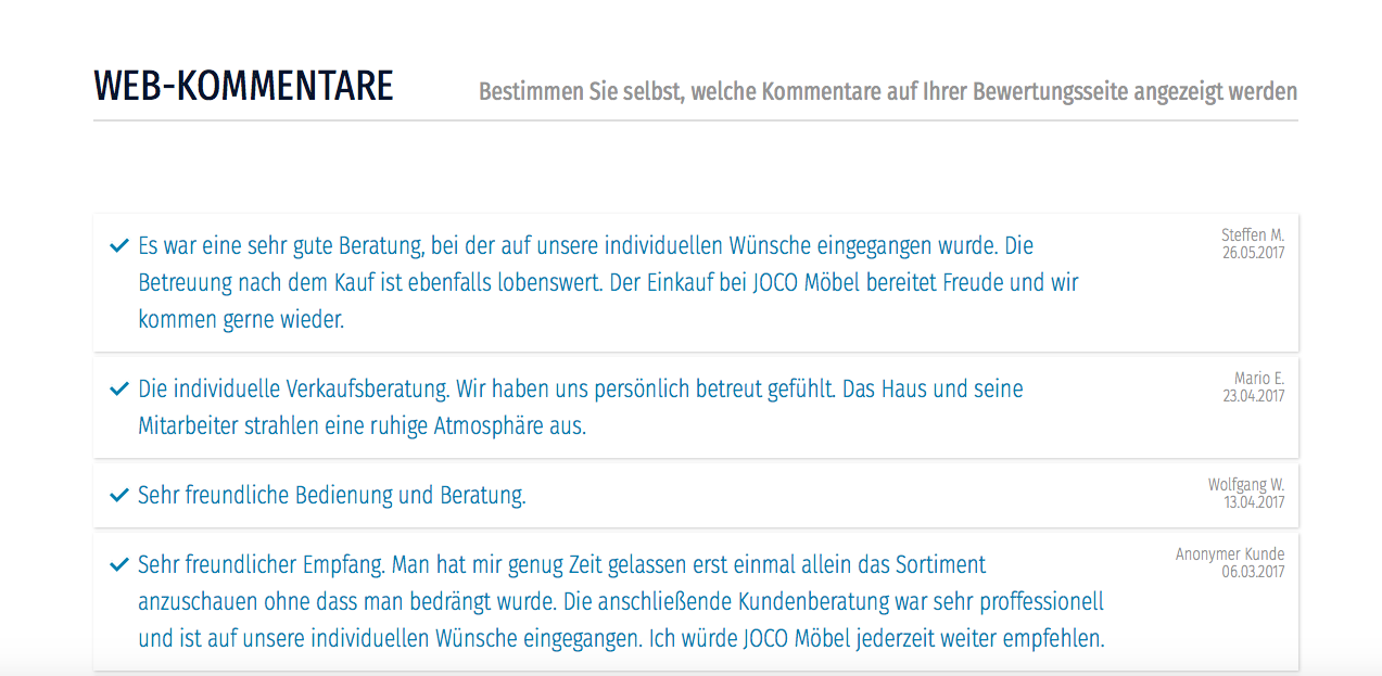 Einfach Haken setzen und Sie finden diesen Kommentar spätestens am Folgetag auf Ihrer Bewertungsseite. Widerrufen ist genauso einfach - einfach durch erneuten "KLICK" den Haken widerrufen. (Herzlichen Dank an JOCO Möbel für Beispiel-Abb.)